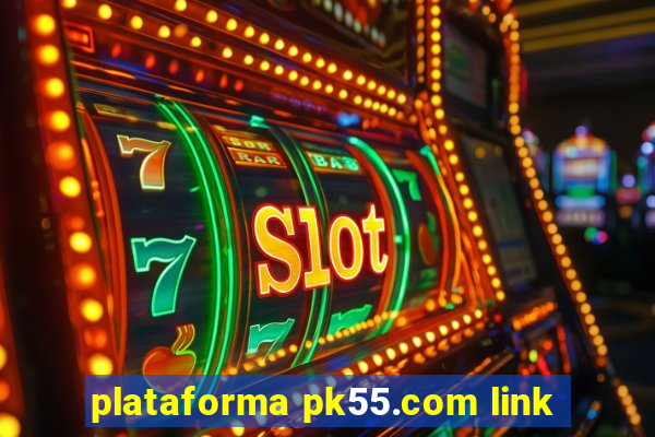 plataforma pk55.com link